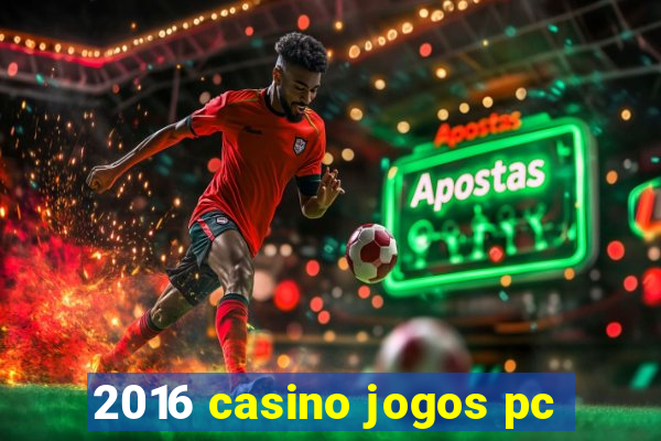 2016 casino jogos pc