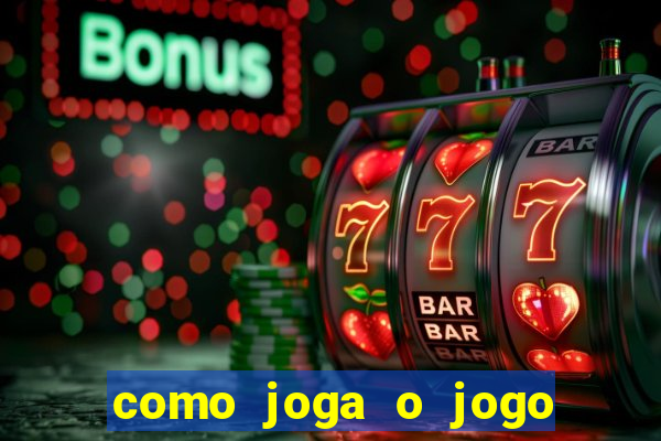 como joga o jogo do tigrinho