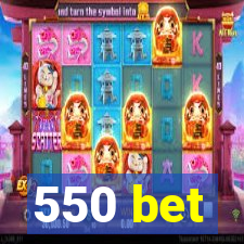 550 bet