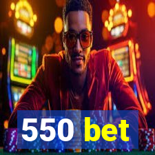 550 bet