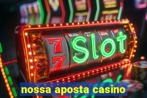 nossa aposta casino