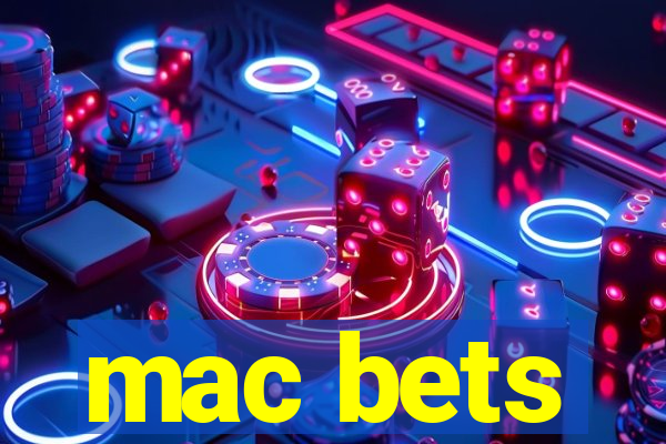 mac bets