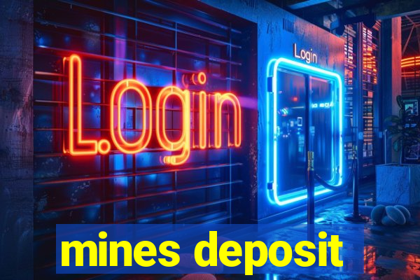 mines deposit