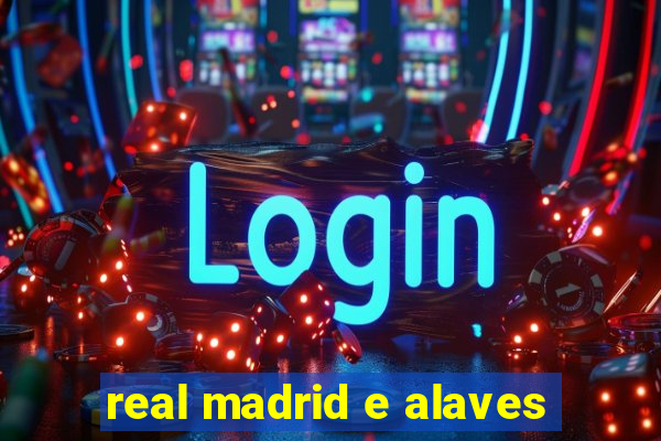 real madrid e alaves