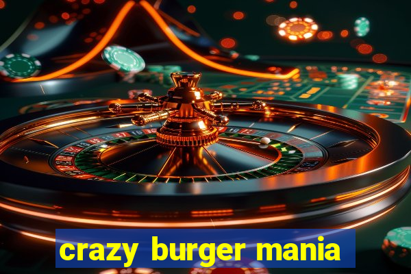 crazy burger mania