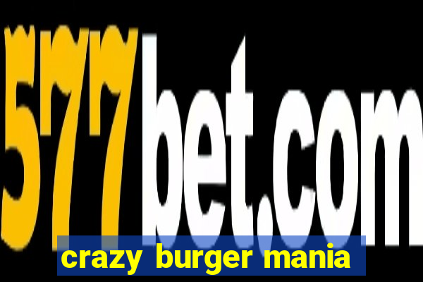 crazy burger mania