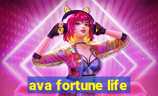 ava fortune life