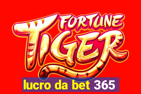 lucro da bet 365