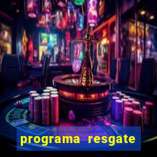 programa resgate brasil é confiável