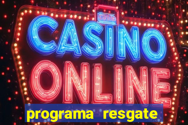 programa resgate brasil é confiável