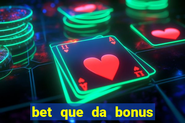 bet que da bonus no cadastro