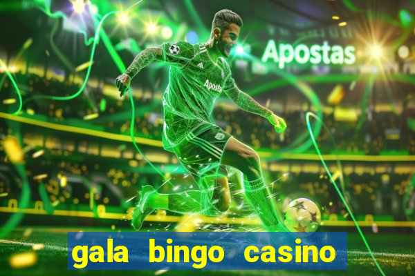 gala bingo casino free spins