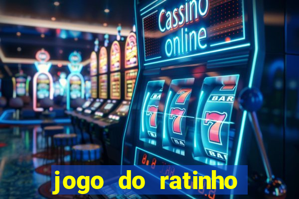 jogo do ratinho que da dinheiro