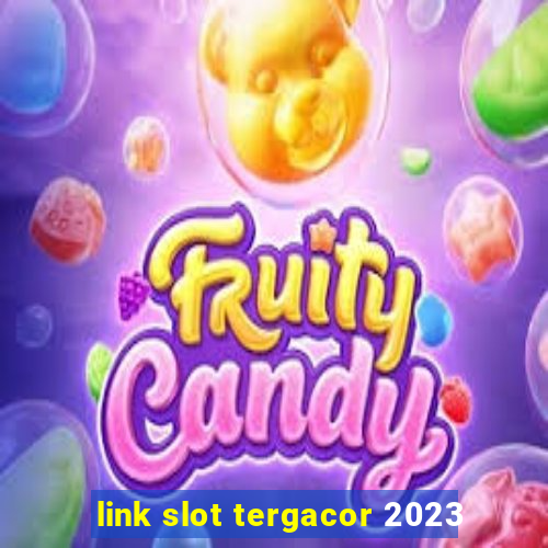 link slot tergacor 2023