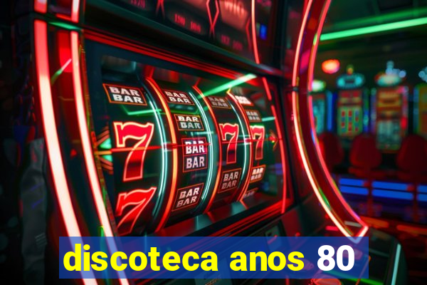 discoteca anos 80