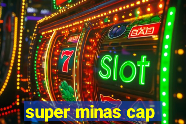 super minas cap