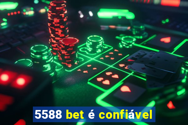 5588 bet é confiável