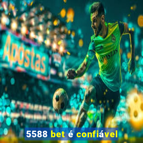 5588 bet é confiável