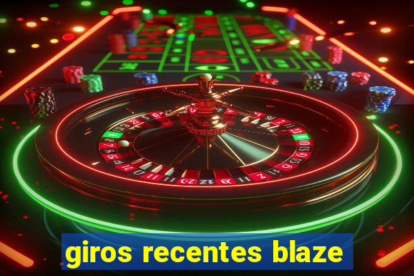 giros recentes blaze