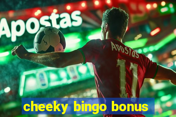 cheeky bingo bonus