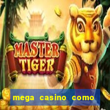 mega casino como sacar dinheiro