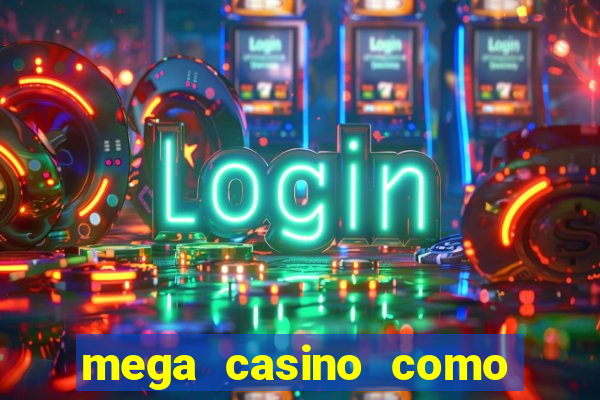 mega casino como sacar dinheiro