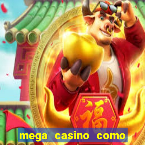 mega casino como sacar dinheiro