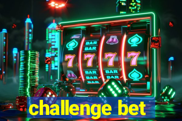 challenge bet