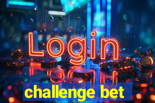 challenge bet