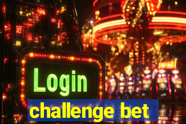 challenge bet