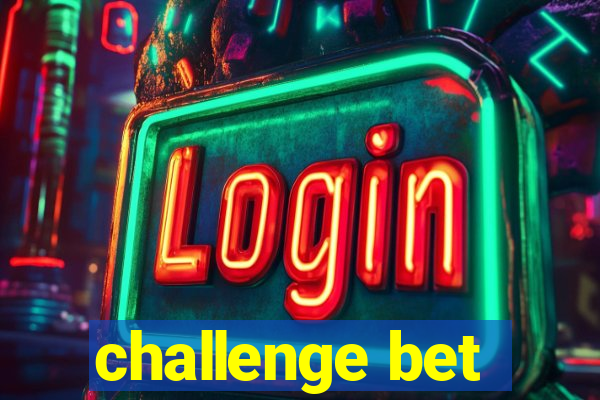 challenge bet