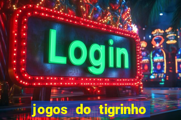 jogos do tigrinho que mais pagam