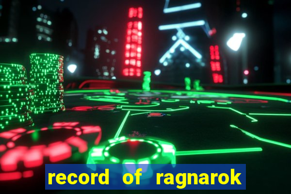 record of ragnarok 3 temporada assistir