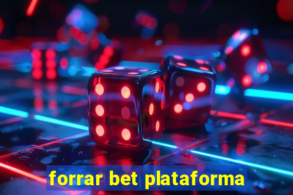 forrar bet plataforma