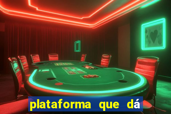 plataforma que dá dinheiro para jogar