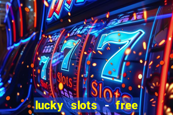 lucky slots - free casino game