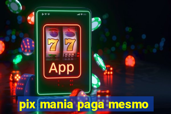 pix mania paga mesmo