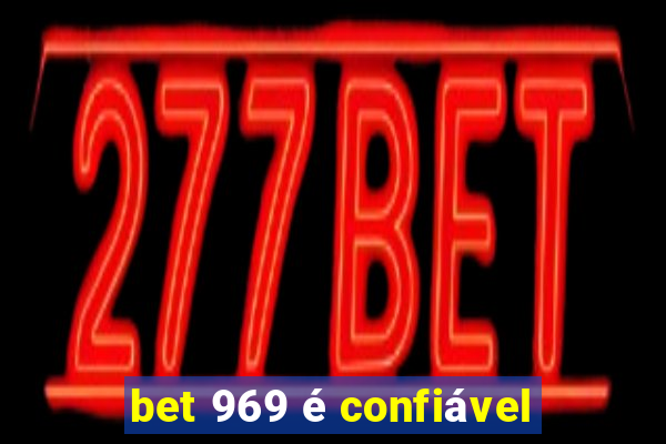 bet 969 é confiável