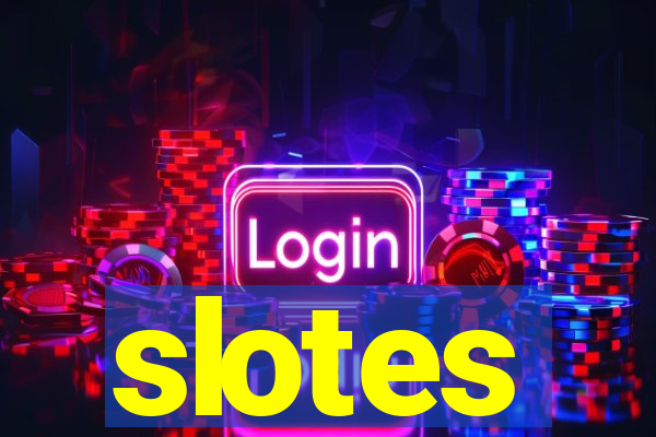 slotes