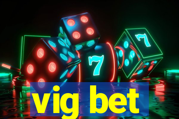 vig bet