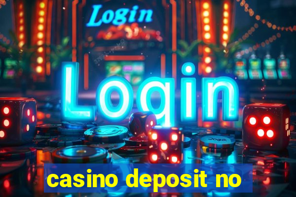 casino deposit no