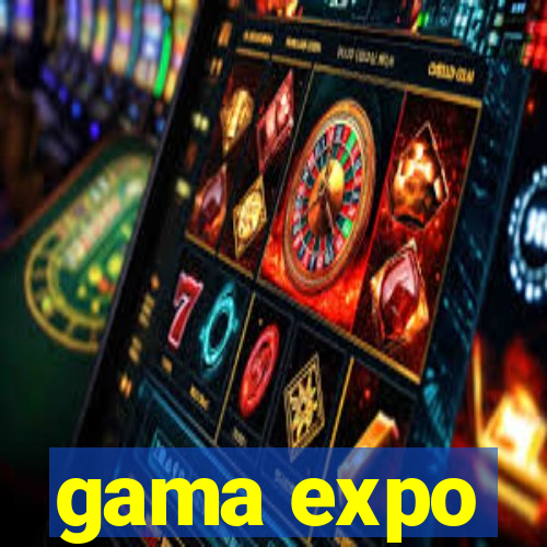 gama expo