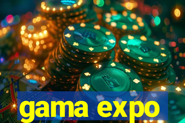 gama expo