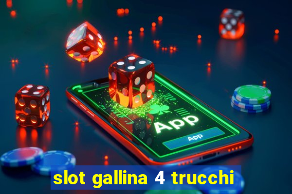 slot gallina 4 trucchi