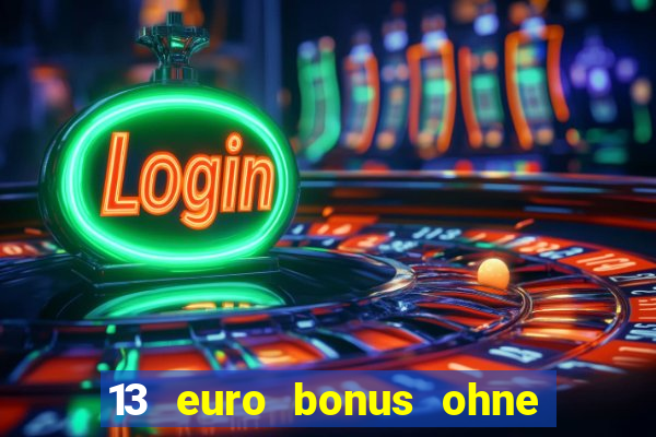 13 euro bonus ohne einzahlung casino