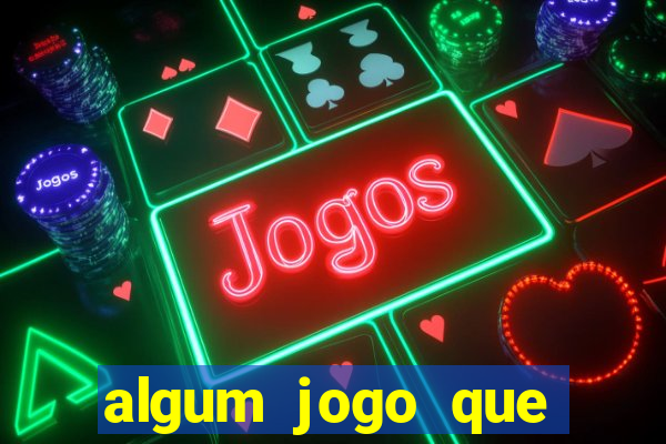 algum jogo que ganha dinheiro