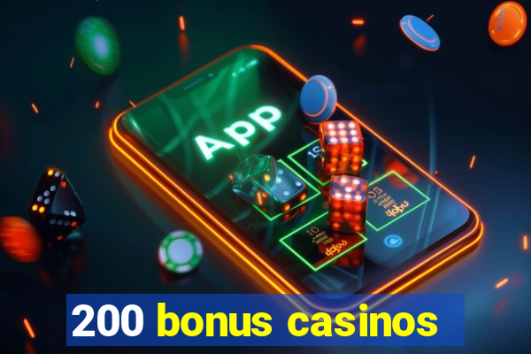 200 bonus casinos