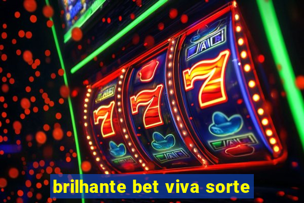 brilhante bet viva sorte