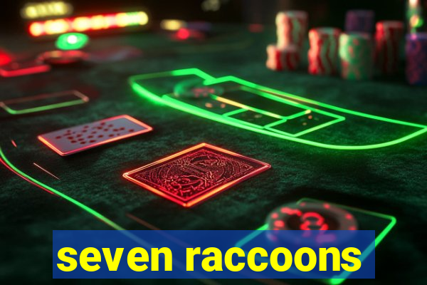 seven raccoons