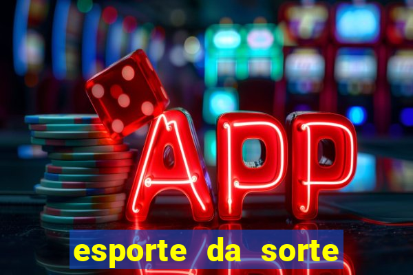 esporte da sorte melhor jogo